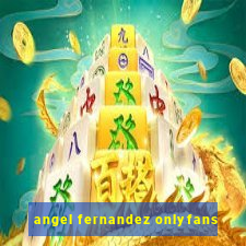 angel fernandez onlyfans